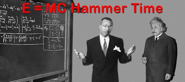 Name:  MC_Hammer_Einstein.jpg
Views: 1564
Size:  37.3 KB