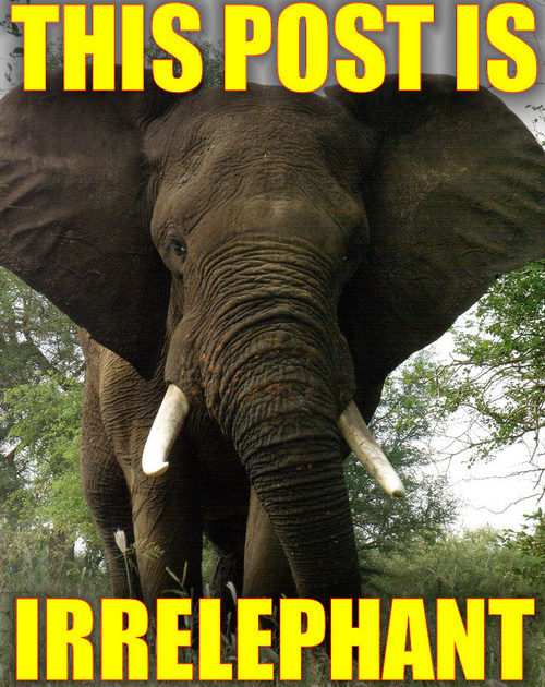 Name:  irrelephant.jpg
Views: 2283
Size:  190.3 KB